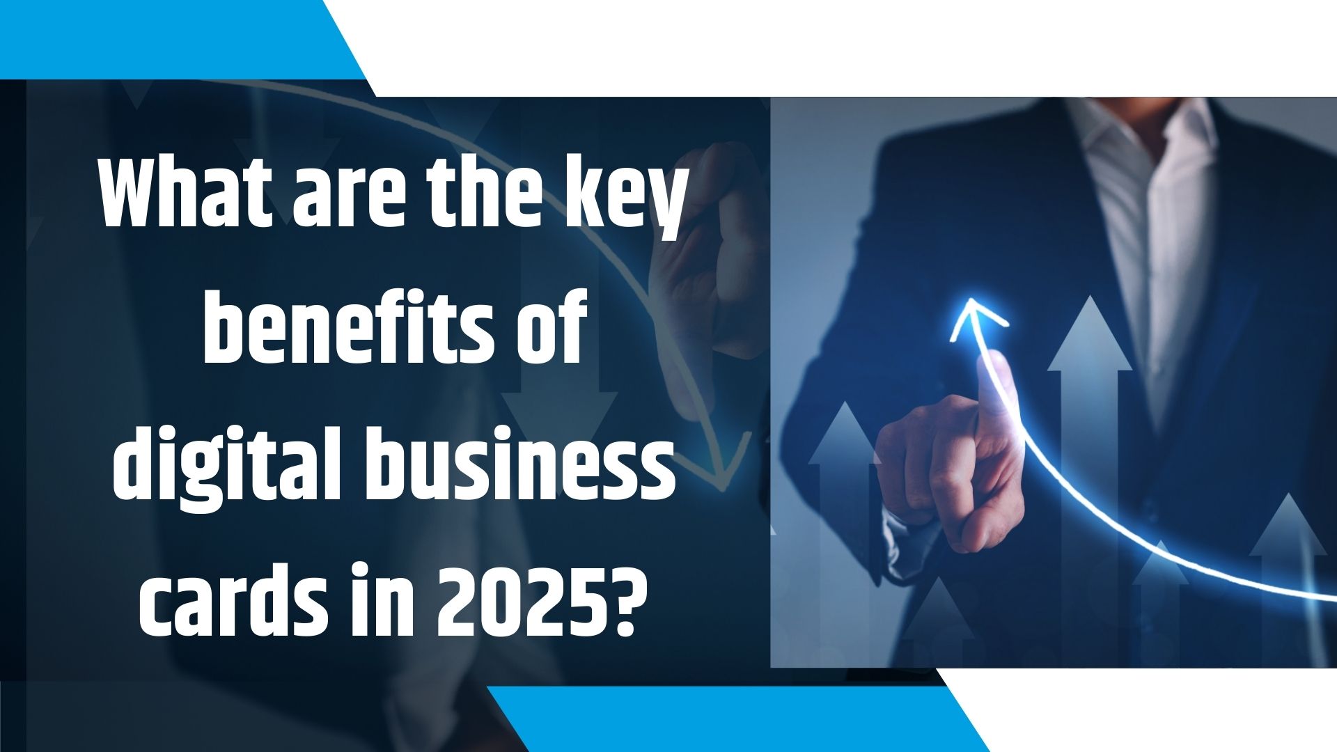 What are the key benefits of digital business cards in 2025?